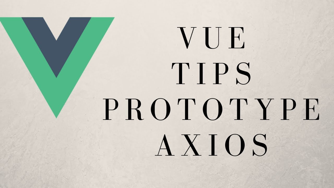 A Step By Step Guide To Vue Prototype And Axios