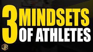 The 3 Different Mindsets of Athletes!