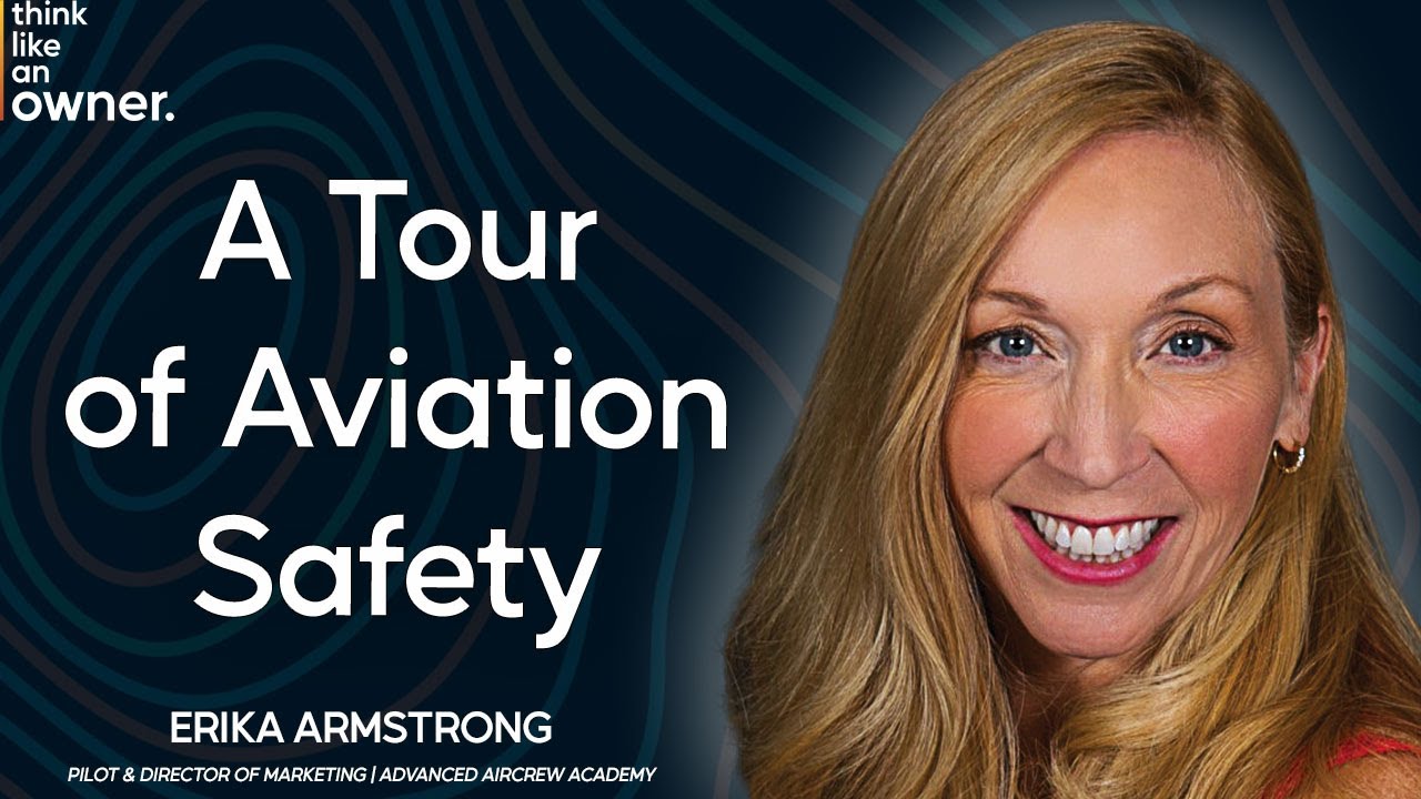 A Tour of Aviation Safety with Erika Armstrong - EP.265