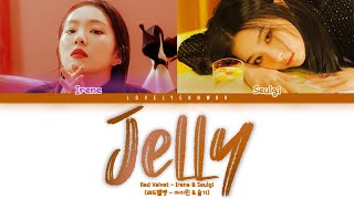 Red Velvet - IRENE & SEULGI (레드벨벳 - 아이린 & 슬기) – Jelly Lyrics (Color Coded Han/Rom/Eng)