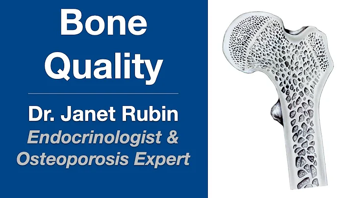 Bone Quality: Overview by Endocrinologist Dr. Janet Rubin, MD