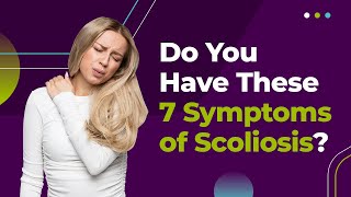 Do You Have These 7 Symptoms of Scoliosis?
