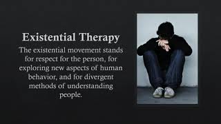Existential Therapy Part 1