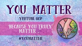 You Matter YouTube Hop