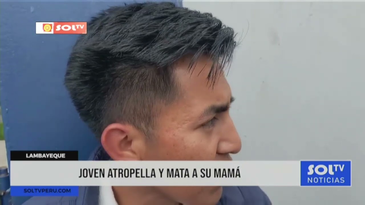 Lambayeque: joven atropella y mata a su mamá