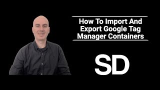 How To Import And Export GTM Containers