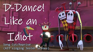 [Figment 2: Song Cut] Dance Like an Idiot  All Jester Singing Scenes Reprise