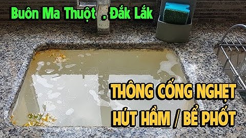 Thông tắc cống và hút hầm cầu uy tín nhất tại Buôn Mê Thuột - Đắk Lắk - 0964719719