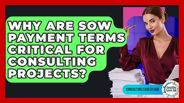 Why Are SOW Payment Terms Critical For Consulting Projects? - Consulting Career Hub