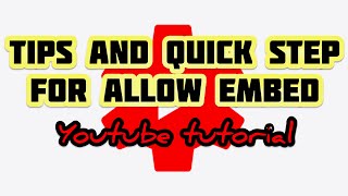 HOW AND WHY DO YOU NEED TO ALLOW EMBED Youtube Video/ Tips 2021/ Tutorial
