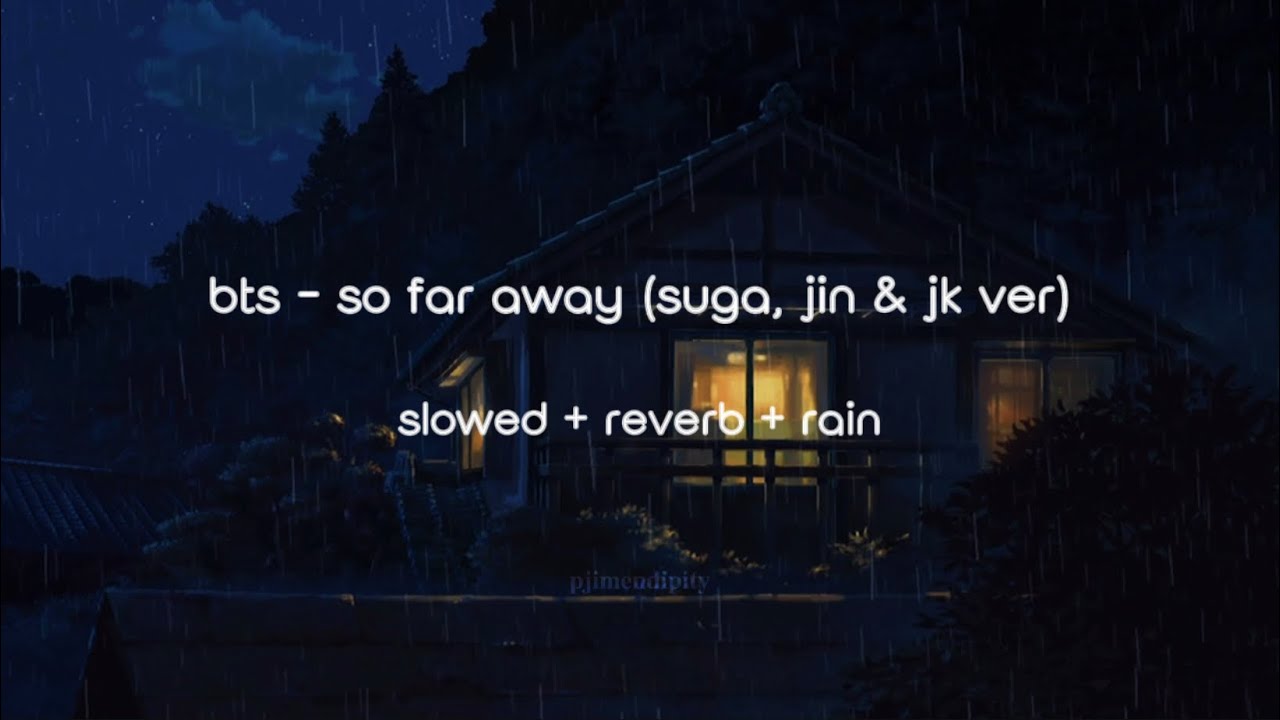 bts - so far away (suga, jin & jk ver.) | slowed + reverb + rain