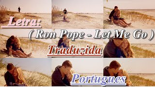 Download Lagu Ron Pope - Let Me Go Tradução Letra MP3