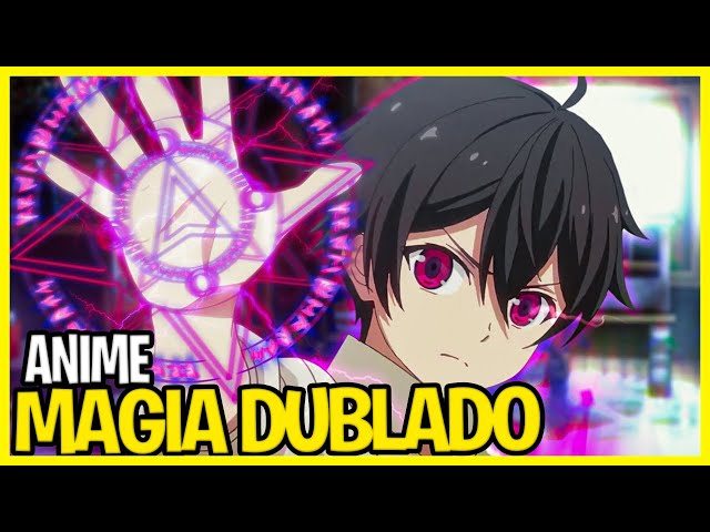 7 ANIMES DE MAGIA COM AÇÃO DUBLADOS ONDE O PROTAGONISTA É