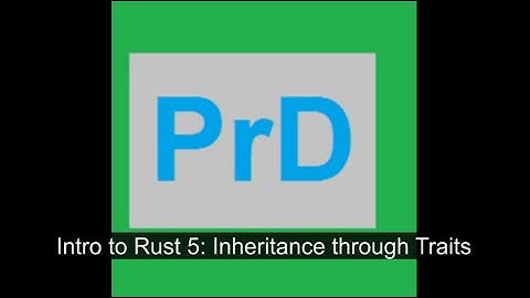 Intro to Rust 5: Inheritence through Traits