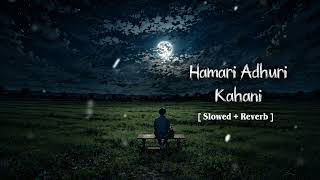 Hamari Adhuri Kahani [ slowed and reverb ] | Arjit Singh | Mifi Lofi screenshot 2