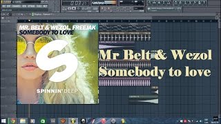 Mr Belt & Wezol, Freejak - Somebody To Love Drop Remake Fl studio +FLP