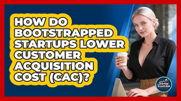 How Do Bootstrapped Startups Lower Customer Acquisition Cost (CAC)? - The Startup Growth Hub