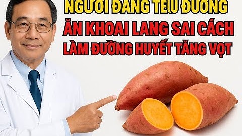 Người đang tiền tiểu đường ăn khoai lang sai cách làm đường huyết tăng vọt