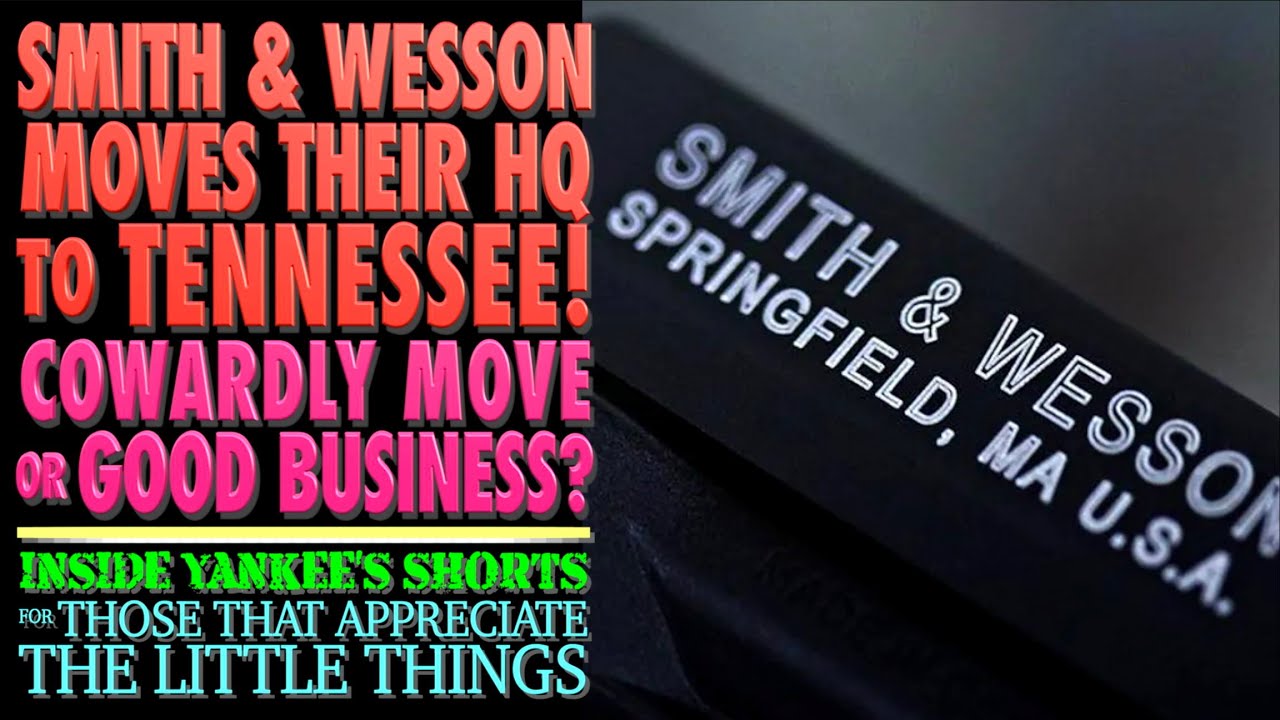 Smith Wesson Moving HQ To Tennessee Cowardly Move Or Good Business 
