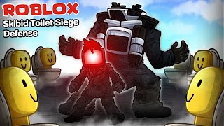 Roblox : Skibid Toilet Siege Defense #2 🚽 เหล่ามนุษย์ส้วม ปะทะ Titan Cameraman !!!