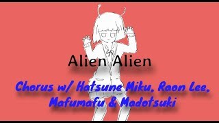Alien Alien/エイリアンエイリアン 【CHORUS Hatsune Miku, Raon Lee, Mafumafu \u0026 Madotsuki】