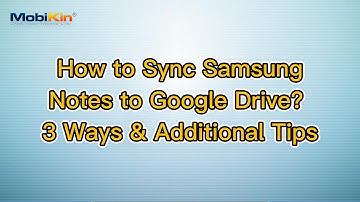 How to Sync Samsung Notes to Google Drive? 3 Ways & Additional Tips