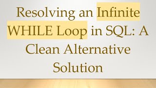 Resolving an Infinite WHILE Loop in SQL: A Clean Alternative Solution