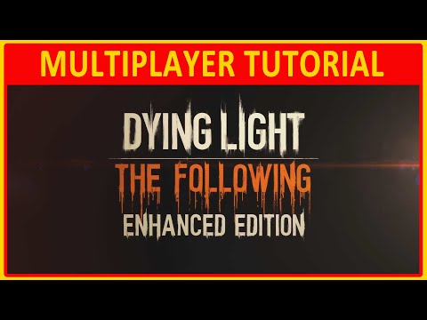 Dying Light: Enhanced Edition | MULTIPLAYER TUTORIAL