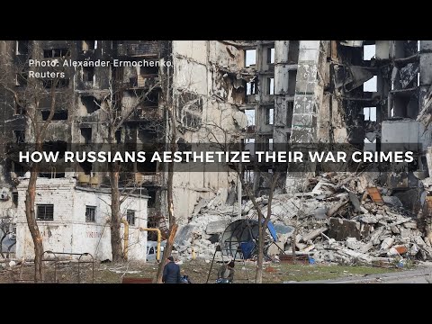 How Russians Aesthetize Their War Crimes