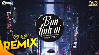 Bạn Tình Ơi Remix (Orinn Remix) - Yuni Boo ft. Goctoi Mixer | Nhạc EDM 8D Tiktok Gây Nghiện