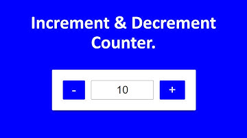 Simple Increment And Decrement Counter Using JavaScript.