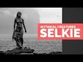 Selkie - Mythical Creatures Bestiary