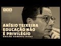 Anísio Teixeira: Educação não é privilégio | Documentário
