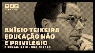 ANÍSIO TEIXEIRA: EDUCAÇÃO NÃO É PRIVILÉGIO | DOCUMENTÁRIO