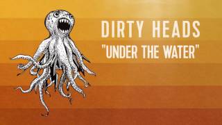 Смотреть клип Dirty Heads - 'Under The Water' (Official Audio)