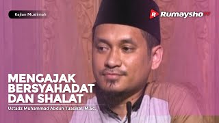 Kajian Muslimah : Mengajak Bersyahadat dan Sholat - Ustadz M Abduh Tuasikal