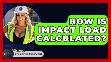 How Is Impact Load Calculated? - Civil Engineering Explained