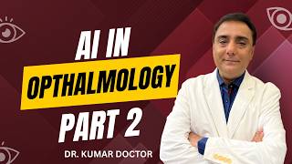 AI in Ophthalmology: Smarter Diagnosis, Better Vision Outcomes – Part 2