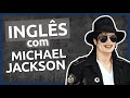 Inglês com MICHAEL JACKSON