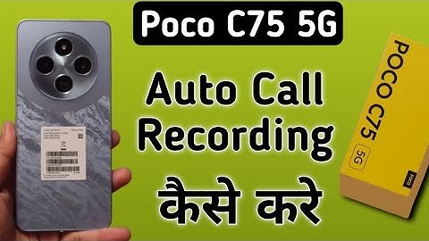 Poco C75 5G call recording kaise kare, how to record calls in poco, enable auto call recording in po