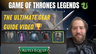 Game of Thrones Legends: The Ultimate Gear Guide Video - How To Power Up, Get More Epic Equipment 🏆