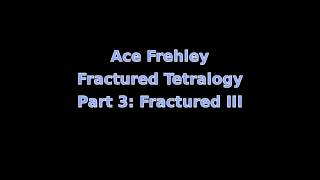 Ace Frehley - Fractured Tetralogy