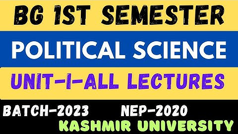 BG 1st Semester Political Science l Unit-1 All Lectures l Batch-2023 l NEP-2020 l #kashmiruniversity