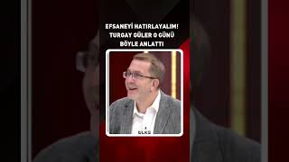 Efsaneyi Hatırlayalım Turgay Güler O Günü Böyle Anlattı...