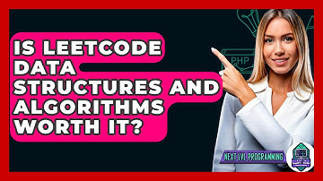 Is LeetCode Data Structures And Algorithms Worth It? - Next LVL Programming