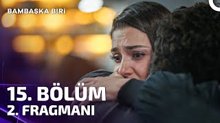 Bambaşka Biri 15 Bölüm 2 Fragmanı Seni Çok Sevdim