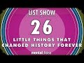 26 Little Things That Changed History Forever - mental_floss List Show (Ep. 234)