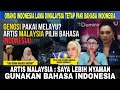 GENGSI BERBAHASA MELAYU⁉️ ARTIS MALAYSIA GUNAKAN BAHASA INDONESIA ‼️