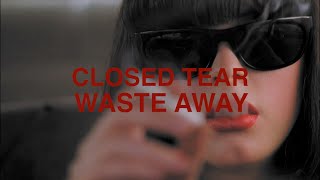 Closed Tear - Waste Away