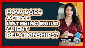 How Does Active Listening Build Client Relationships?